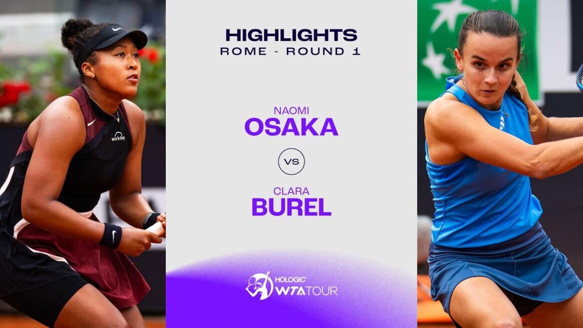 Naomi Osaka vs. Clara Burel | 2024 Rome Round 1 | WTA Match Highlights Naomi Osaka vs. Clara Burel | 2024 Rome Round 1 | WTA Match Highlights
