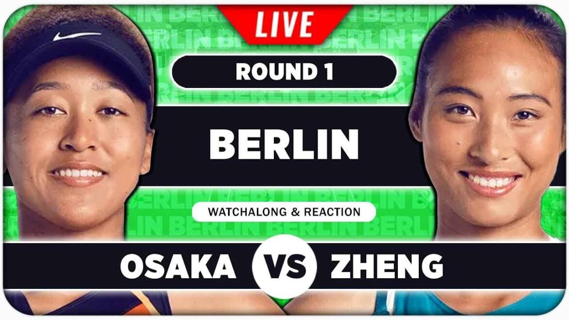 OSAKA vs ZHENG • WTA Berlin 2024  • LIVE Tennis Watchalong Stream