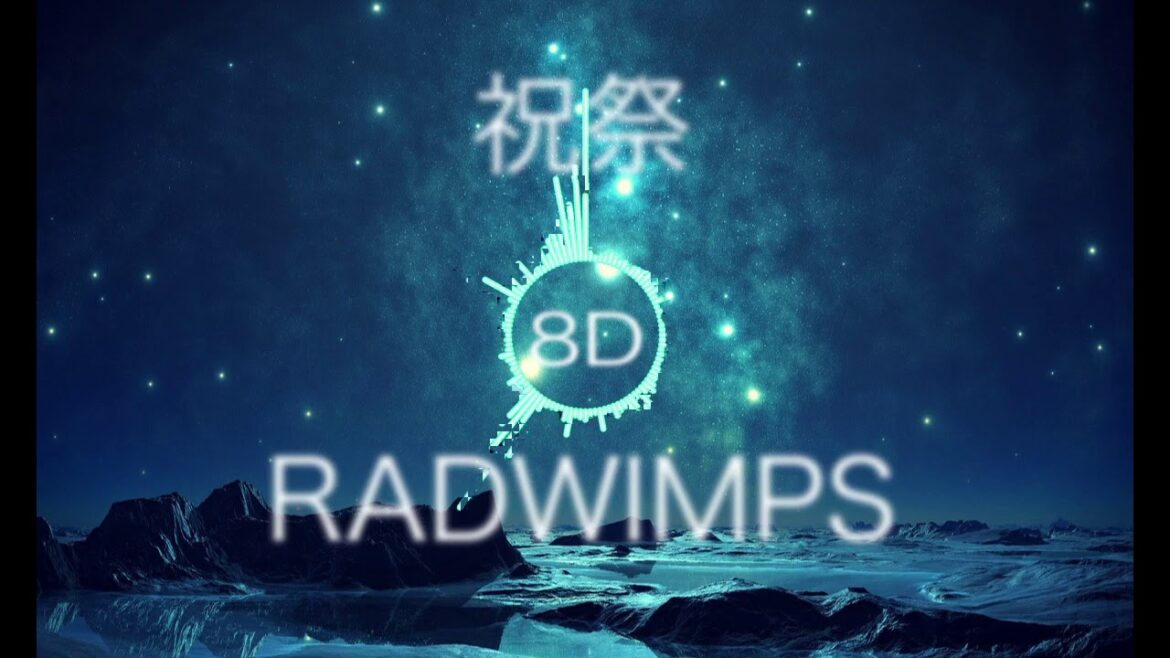 【立体音響 8D audio 高音質】　祝祭 feat. 三浦透子 RADWIMPS《※use Earphones 》