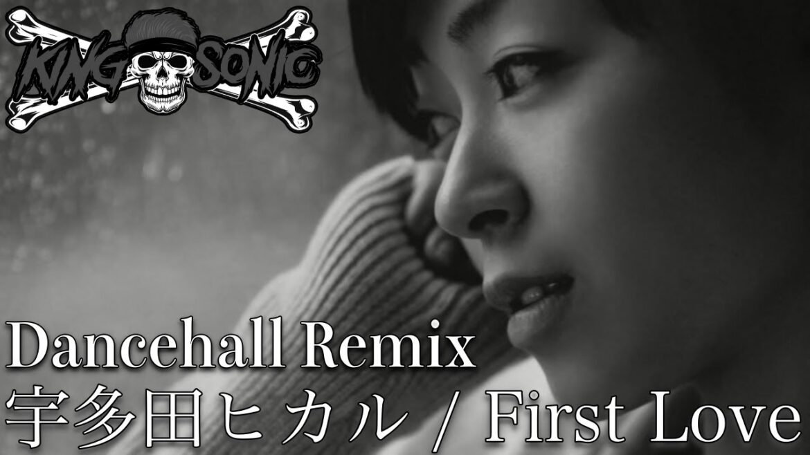 宇多田ヒカル / First Love (Dancehall Remix ) by KING SONIC