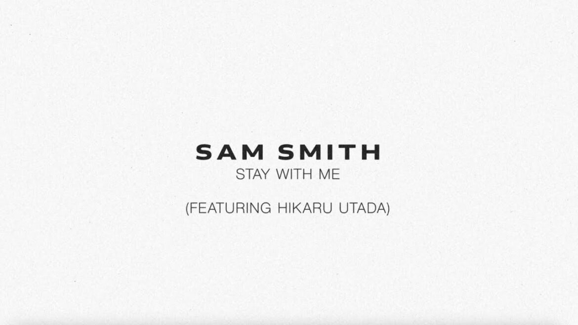 Sam Smith – Stay With Me (feat. Hikaru Utada) Sam Smith - Stay With Me (feat. Hikaru Utada)