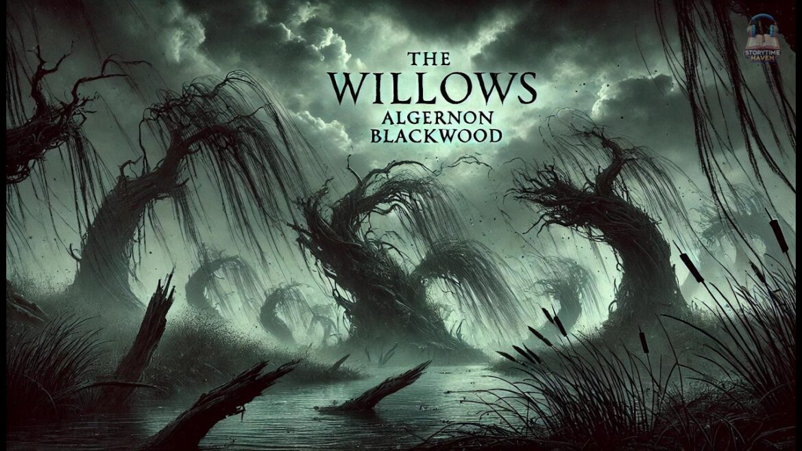 The Willows 🌳👻 | Algernon Blackwood's Chilling Classic