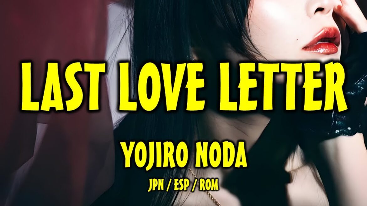 洋次郎野田 - LAST LOVE LETTER [歌詞付き] [Sub Español]