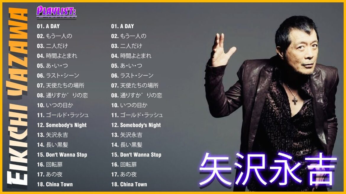 矢沢永吉 名曲 人気曲 ヒット曲 メドレー The best songs of Eikichi Yazawa