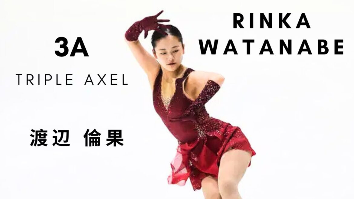 Rinka WATANABE: TRIPLE AXEL (3A) | 渡辺 倫果