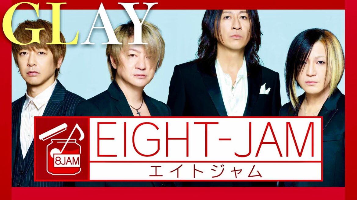 EIGHT-JAM【11月3日放送/GLAY】