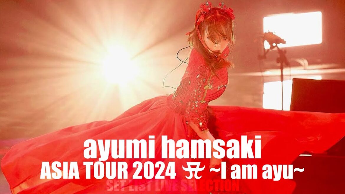浜崎あゆみ 「ayumi hamasaki ASIA TOUR 2024 A ~I am ayu~」 SET LIST LIVE SELECTION
