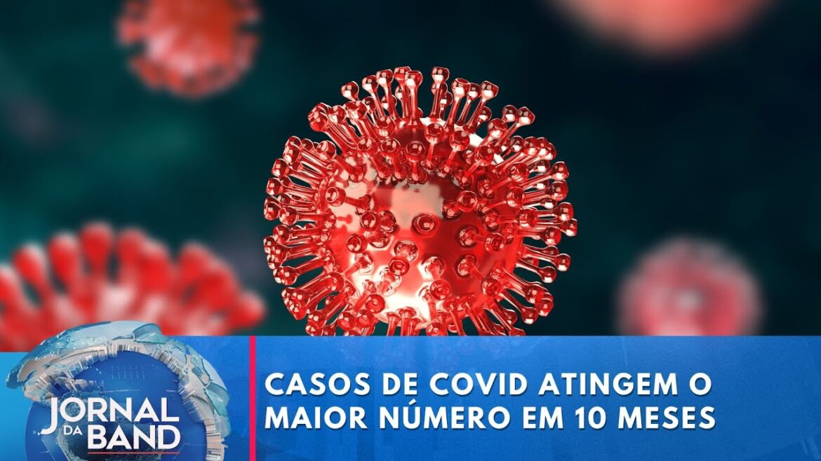 Covid: casos atingem o maior número em 10 meses | Jornal da Band