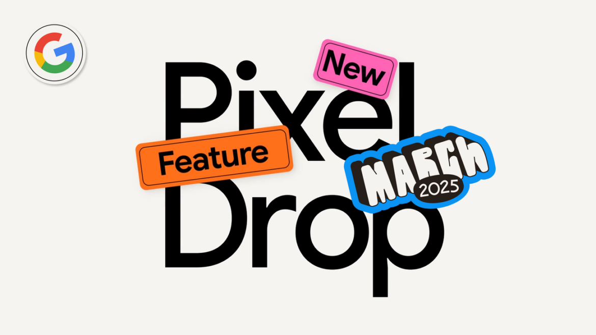 3 月の Pixel Drop：日本語対応した便利な AI 機能やアプリ、レコーダーや Gemini Live のアップデートなど