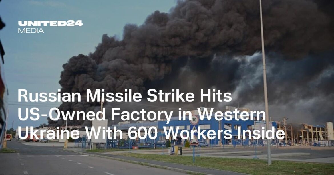 ロシアのミサイルストライキは、ウクライナ西部の米国所有の工場に衝突し、600人の労働者が内部にいます