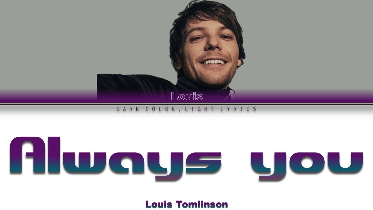 Louis Tomlinson 'Always You' Lyrics [Color Coded ENG_ESP] - Videos ...